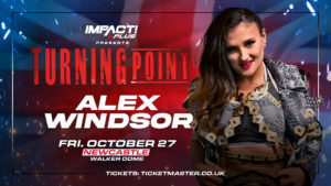 Alex Windsor Confirmed For IMPACT UK Turning Point